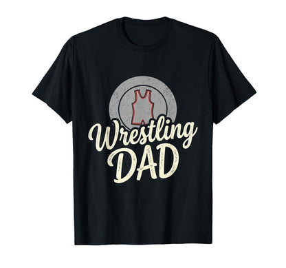 Wrestling Dad Happy Fathers Day T-Shirt - Casual Everyday Wear Men Women - T-Shirt, Sweatshirt, Hoodie