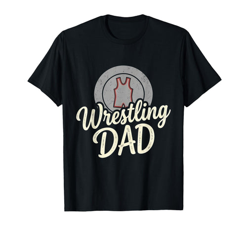 Wrestling Dad Happy Fathers Day T-Shirt - Casual Everyday Wear Men Women - T-Shirt, Sweatshirt, Hoodie
