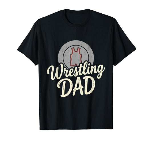Wrestling Dad Happy Fathers Day T-Shirt - Casual Everyday Wear Men Women - T-Shirt, Sweatshirt, Hoodie