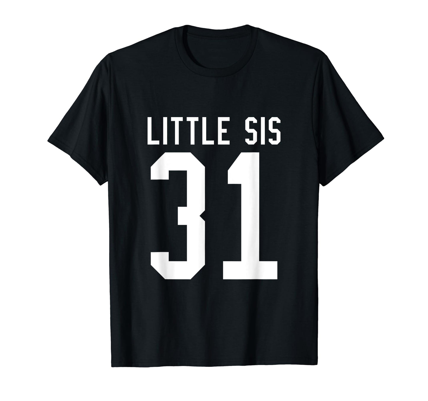 Number 31 Little Sis Biggest Fan Football T-Shirt - Unique Graphic Unisex - T-Shirt, Sweatshirt, Hoodie