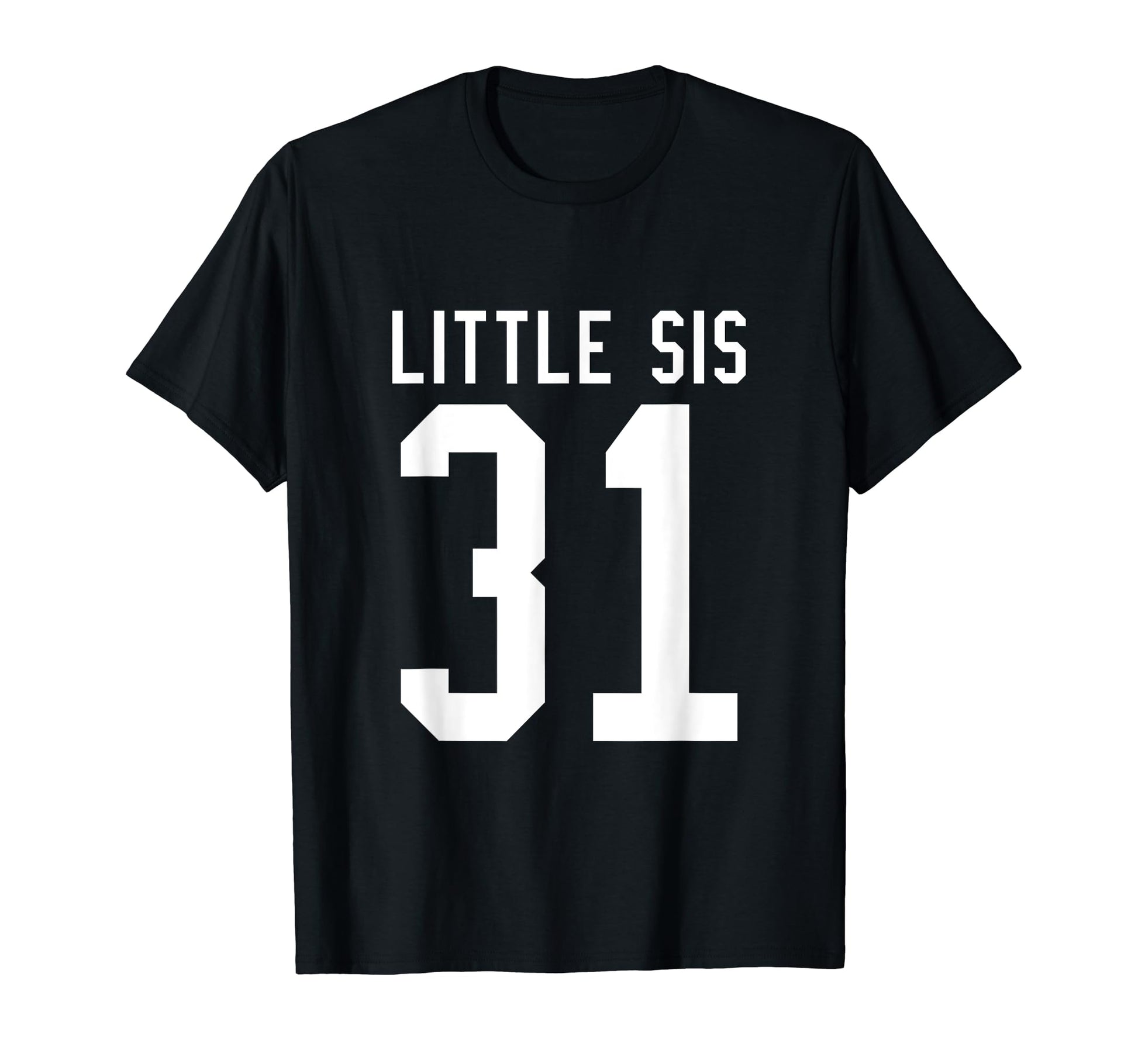 Number 31 Little Sis Biggest Fan Football T-Shirt - Unique Graphic Unisex - T-Shirt, Sweatshirt, Hoodie