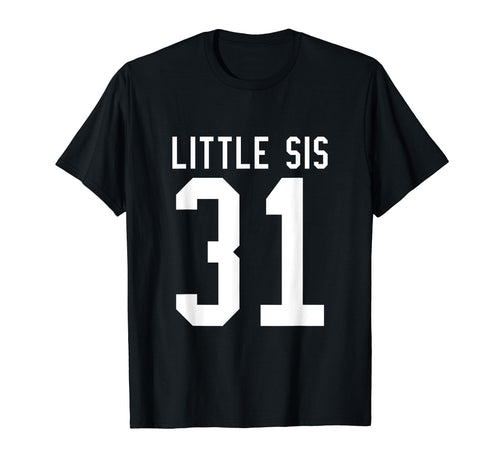 Number 31 Little Sis Biggest Fan Football T-Shirt - Unique Graphic Unisex - T-Shirt, Sweatshirt, Hoodie