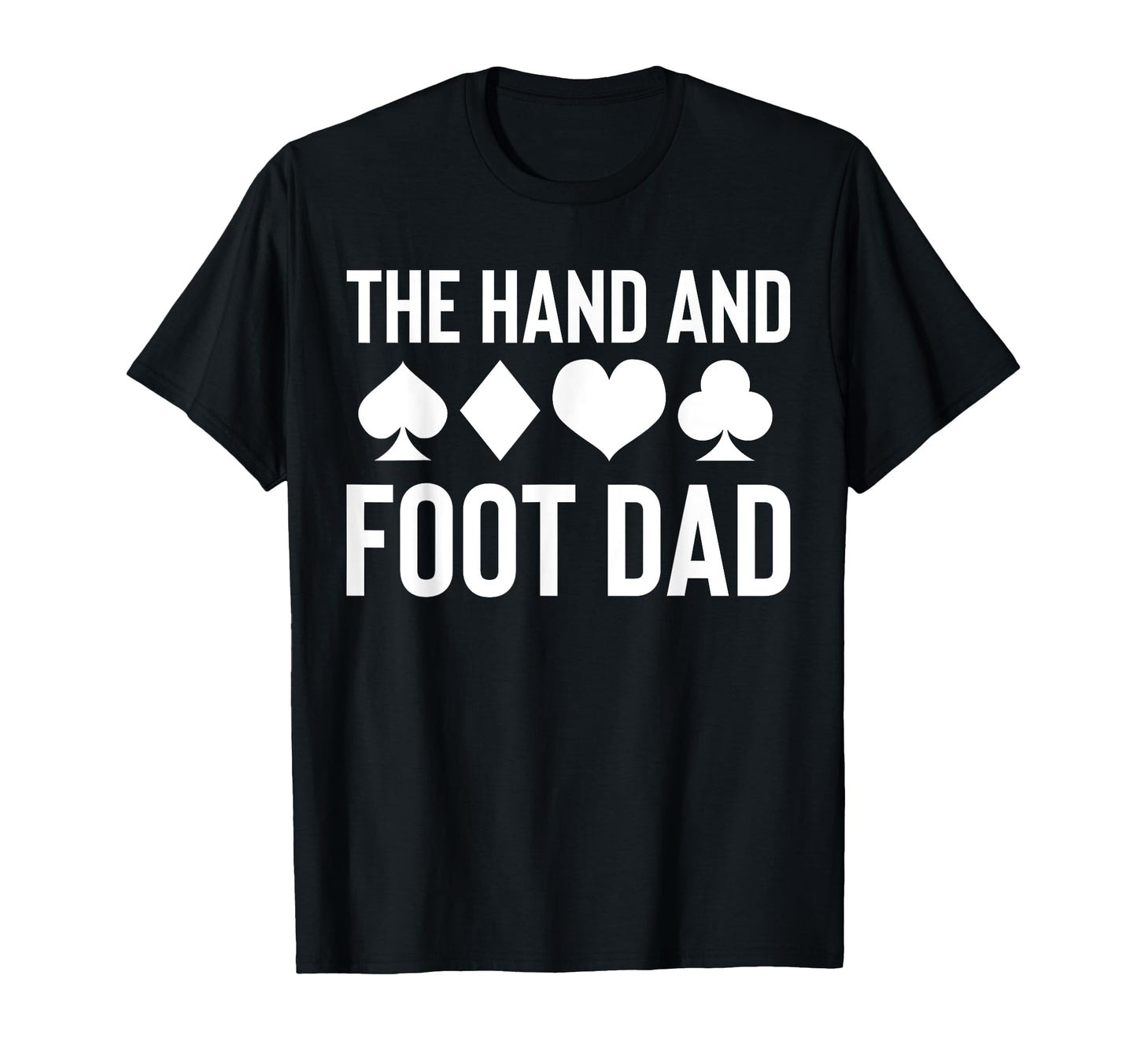 Hand And Foot Card Game Dad Fathers Day T-Shirt - Trendy Graphic for Adults - T-Shirt, Sweatshirt, Hoodie