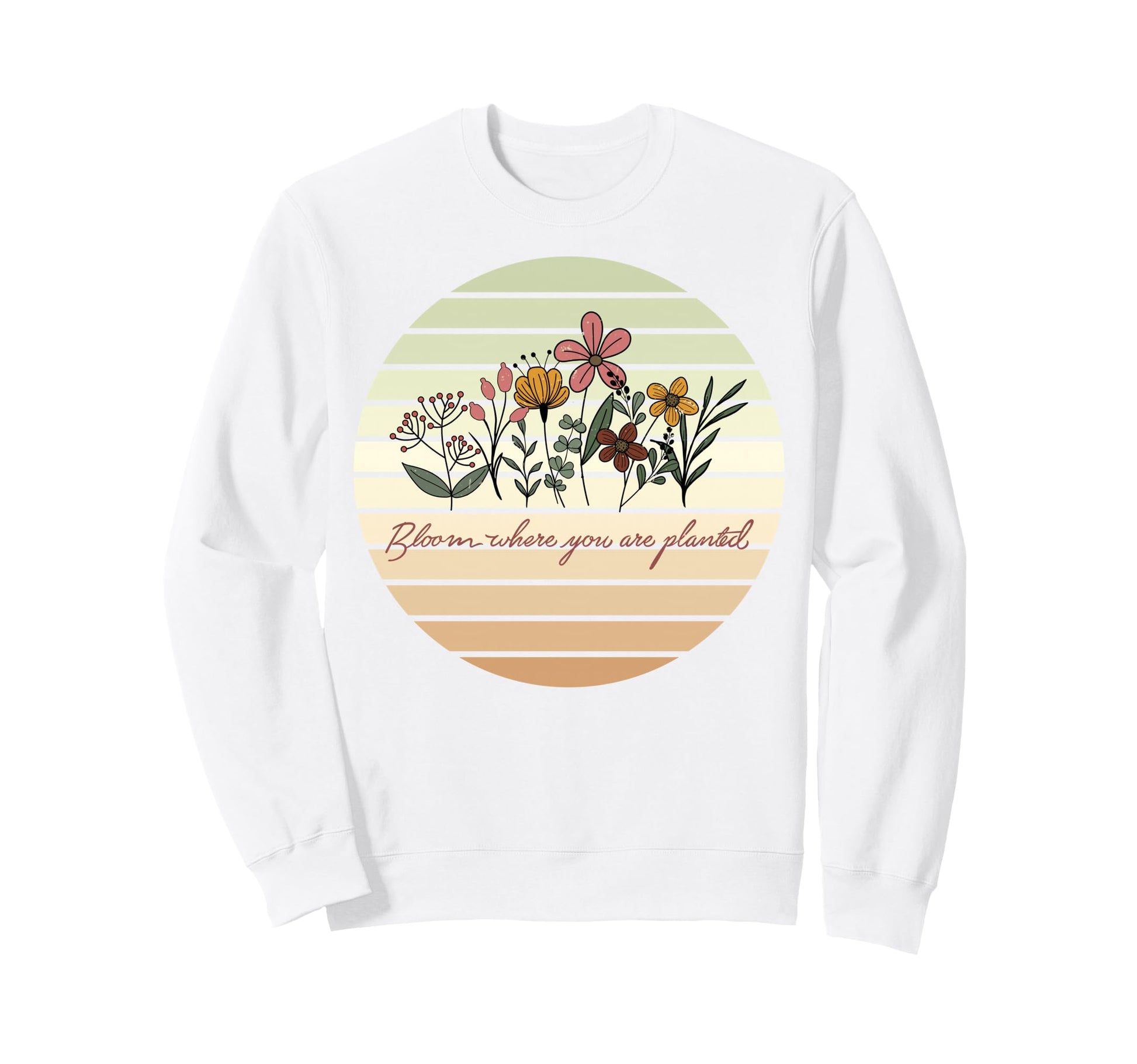 Bloom Where You Are Planted Floral Sweatshirt - Minimalist Print Men Women - T-Shirt, Sweatshirt, Hoodie