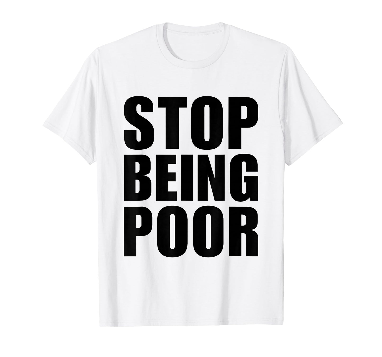 Stop Being Poor Y2K Aesthetic Trendy T-Shirt - Novelty Apparel Unisex - T-Shirt, Sweatshirt, Hoodie