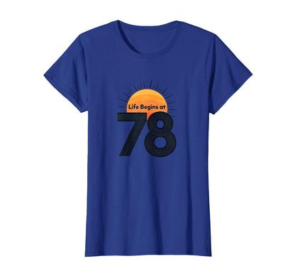 Life Begins 78 Birthday Gift Sun T-Shirt - Custom Art Print Men Women - T-Shirt, Sweatshirt, Hoodie