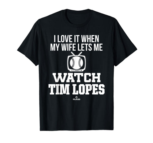 My Wife Lets Me Watch Tim Lopes T-Shirt - Trendy Graphic for Adults - T-Shirt, Sweatshirt, Hoodie