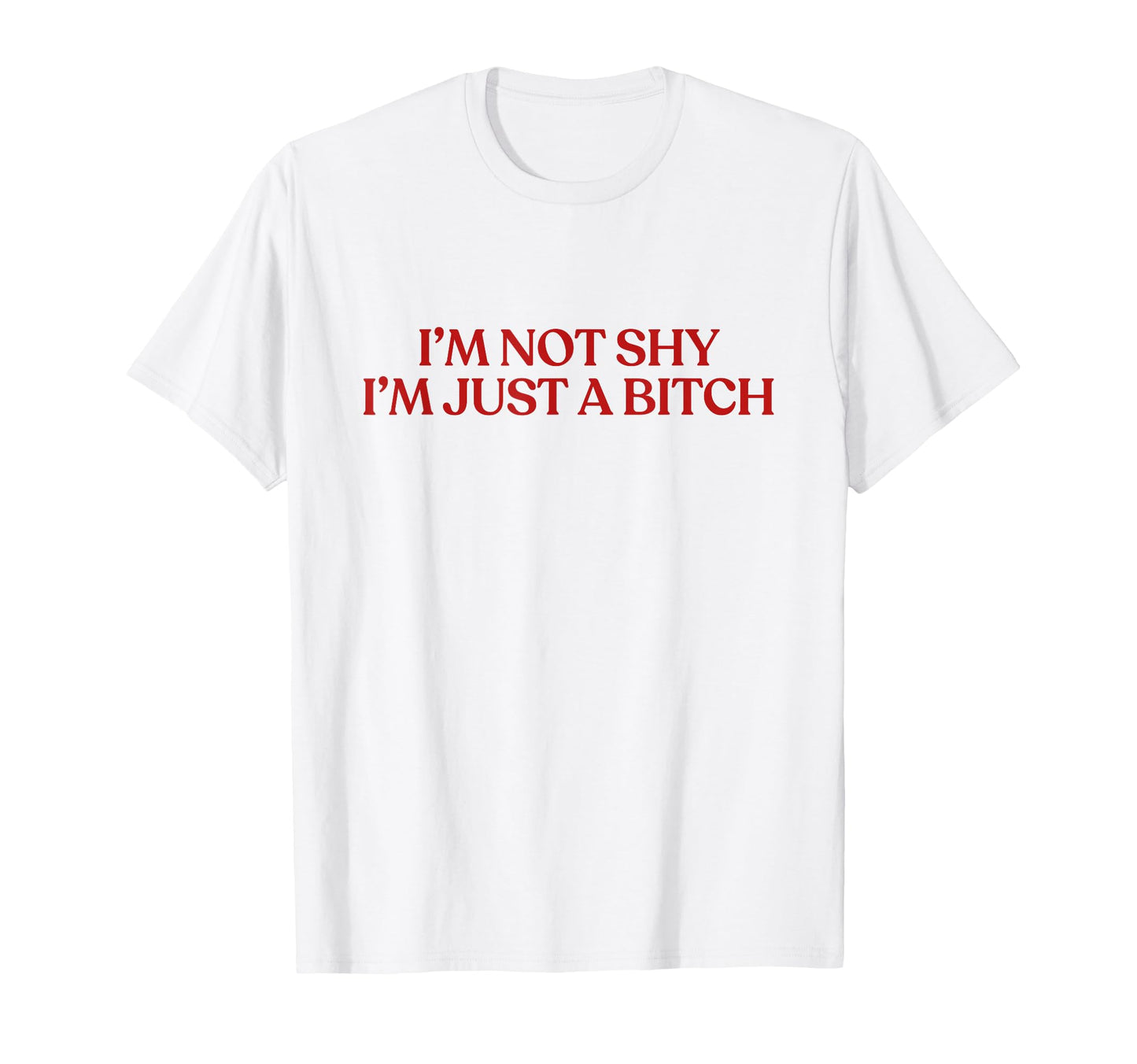 Im Not Shy Im Just Bitch Y2K T-Shirt - Minimalist Print for Adults - T-Shirt, Sweatshirt, Hoodie