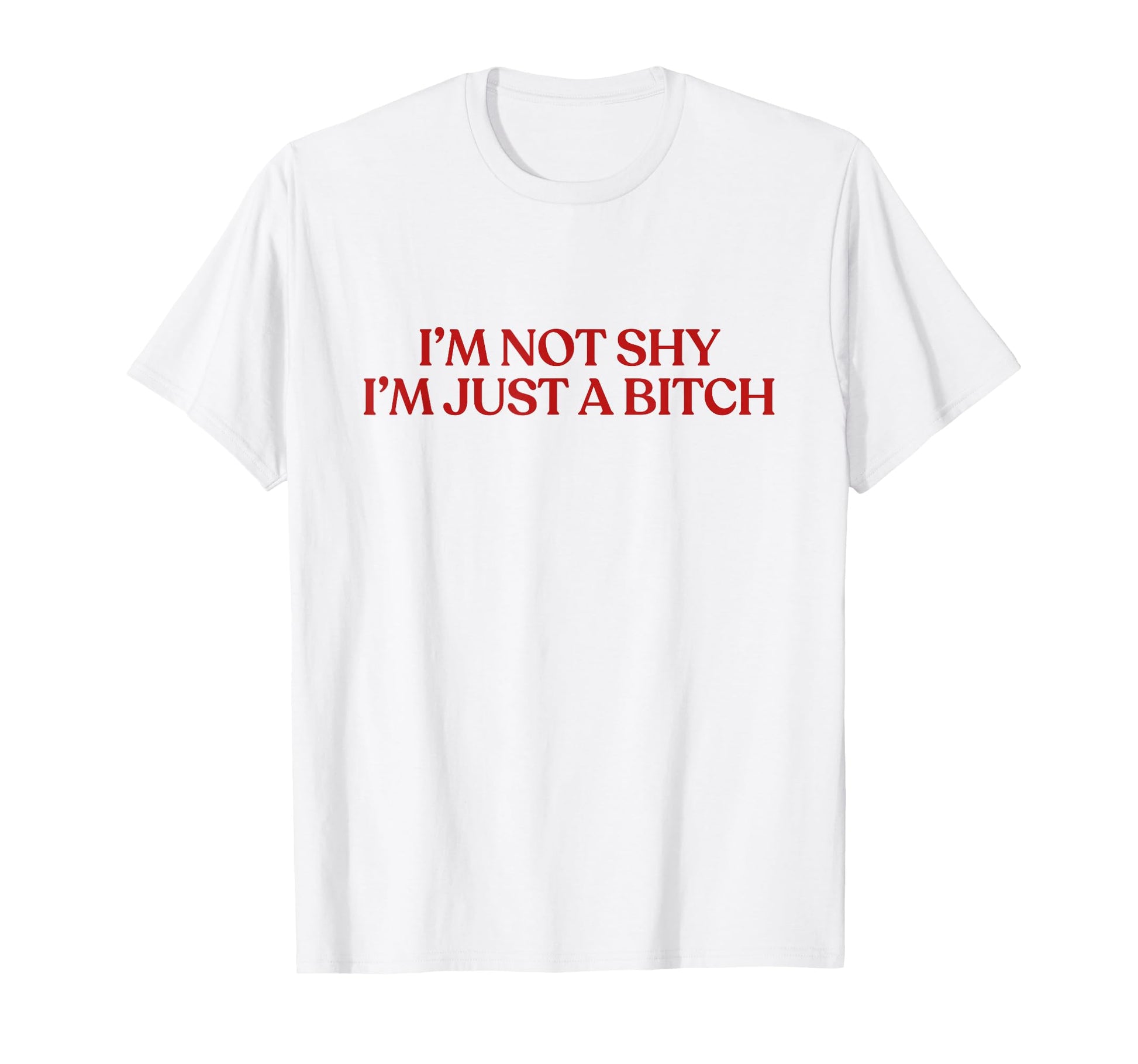 Im Not Shy Im Just Bitch Y2K T-Shirt - Minimalist Print for Adults - T-Shirt, Sweatshirt, Hoodie