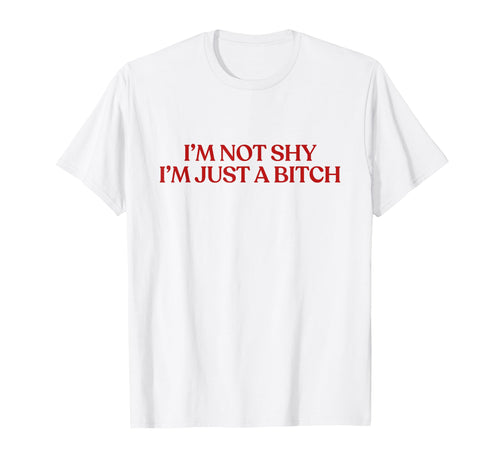Im Not Shy Im Just Bitch Y2K T-Shirt - Minimalist Print for Adults - T-Shirt, Sweatshirt, Hoodie