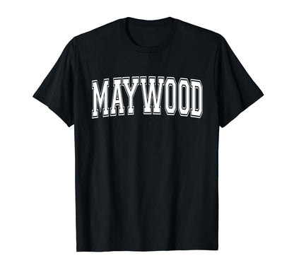 Maywood Ca California Usa Sports T-Shirt - Fun Novelty Design Unisex - T-Shirt, Sweatshirt, Hoodie