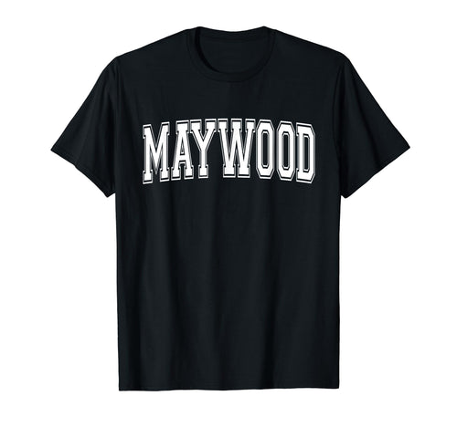 Maywood Ca California Usa Sports T-Shirt - Fun Novelty Design Unisex - T-Shirt, Sweatshirt, Hoodie