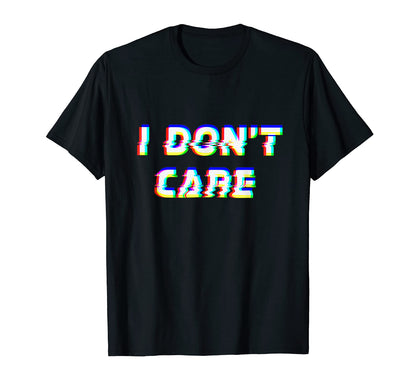 I Dont Care Sassy Vaporwave Grunge 3D T-Shirt - Trendy Graphic Unisex - T-Shirt, Sweatshirt, Hoodie