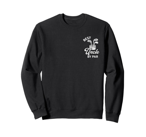 Best Uncle Par Funny Par Dad Golf Sweatshirt - Custom Art Print for Adults - T-Shirt, Sweatshirt, Hoodie