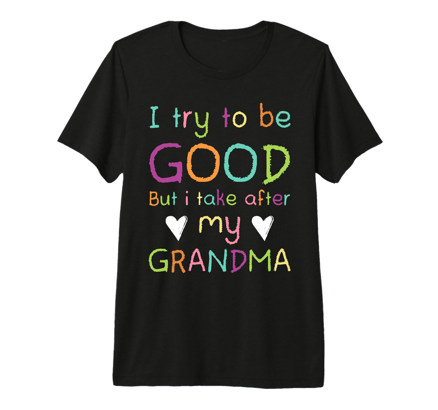I Try To Be Good But I Take After My T-Shirt - Minimalist Print for Adults - T-Shirt, Sweatshirt, Hoodie