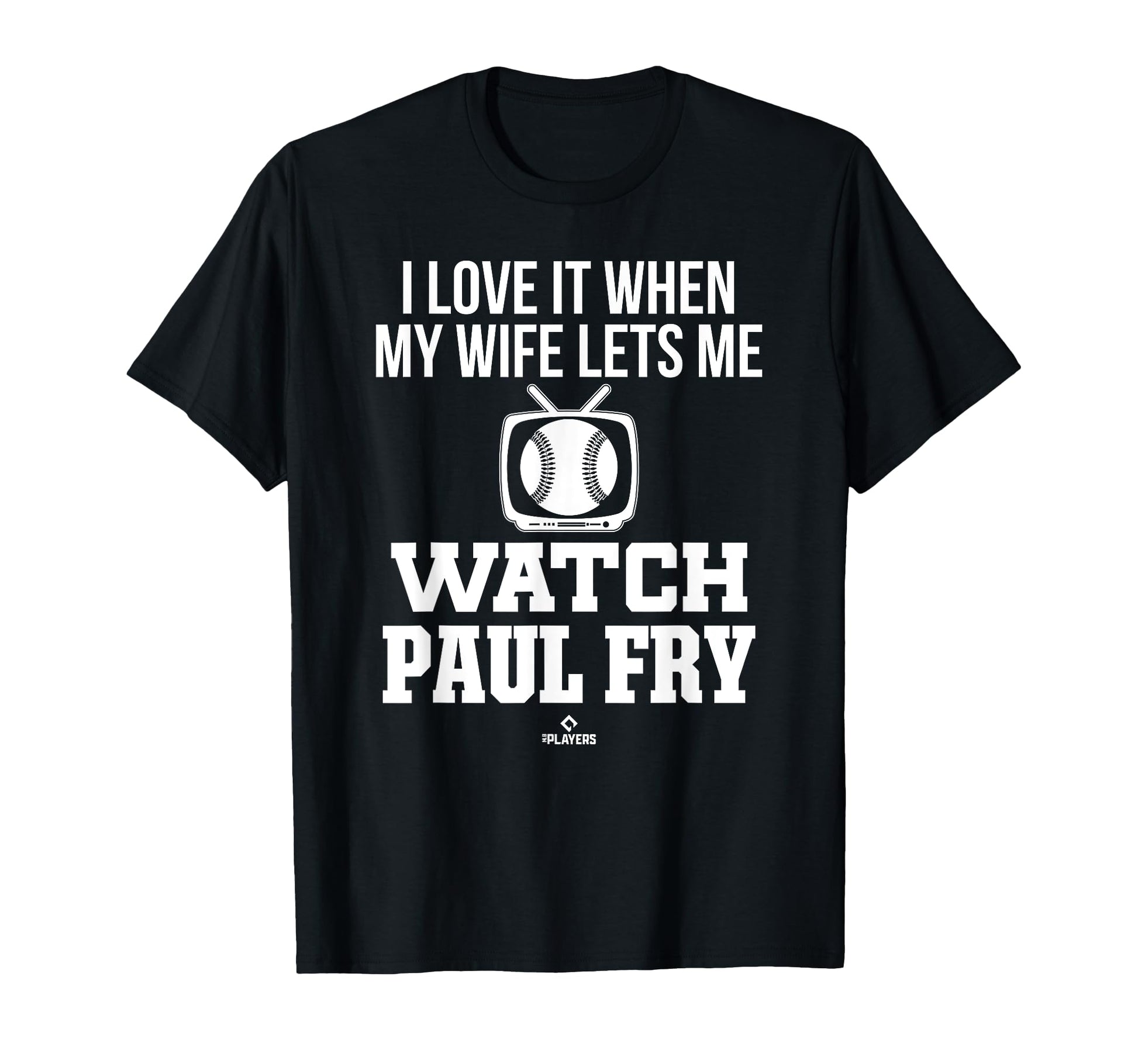 My Wife Lets Me Watch Paul Fry T-Shirt - Fun Novelty Design Men Women - T-Shirt, Sweatshirt, Hoodie