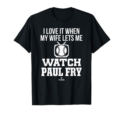 My Wife Lets Me Watch Paul Fry T-Shirt - Fun Novelty Design Men Women - T-Shirt, Sweatshirt, Hoodie