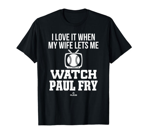 My Wife Lets Me Watch Paul Fry T-Shirt - Fun Novelty Design Men Women - T-Shirt, Sweatshirt, Hoodie