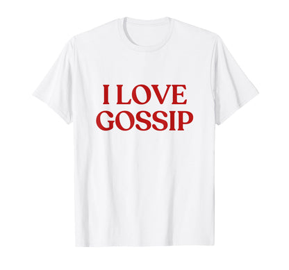 I Love Gossip Y2K Aesthetic Trendy T-Shirt - Custom Art Print Unisex - T-Shirt, Sweatshirt, Hoodie