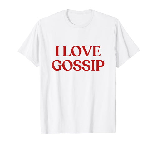I Love Gossip Y2K Aesthetic Trendy T-Shirt - Custom Art Print Unisex - T-Shirt, Sweatshirt, Hoodie