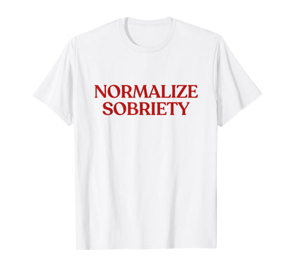 Normalize Sobriety Y2K Aesthetic Trendy T-Shirt - Graphic Print for Adults - T-Shirt, Sweatshirt, Hoodie