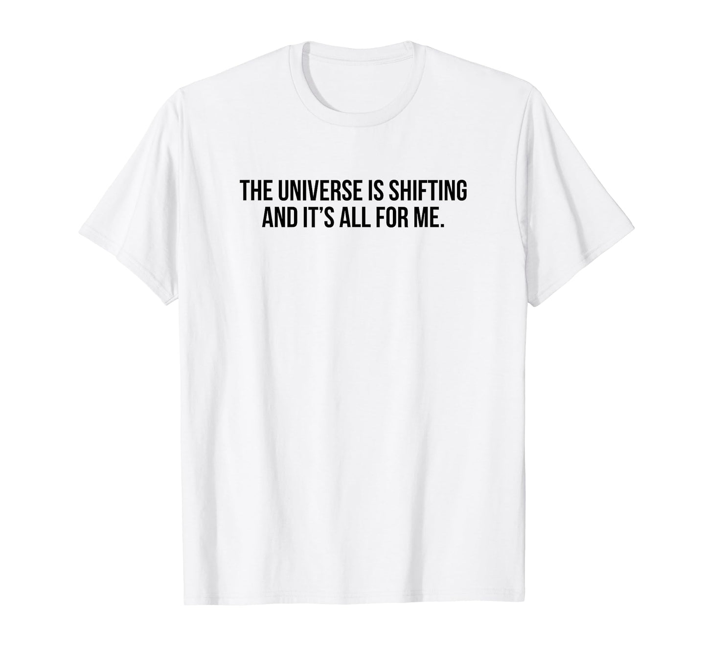 Universe Is Shifting And Its All Me T-Shirt - Custom Art Print Men Women - T-Shirt, Sweatshirt, Hoodie