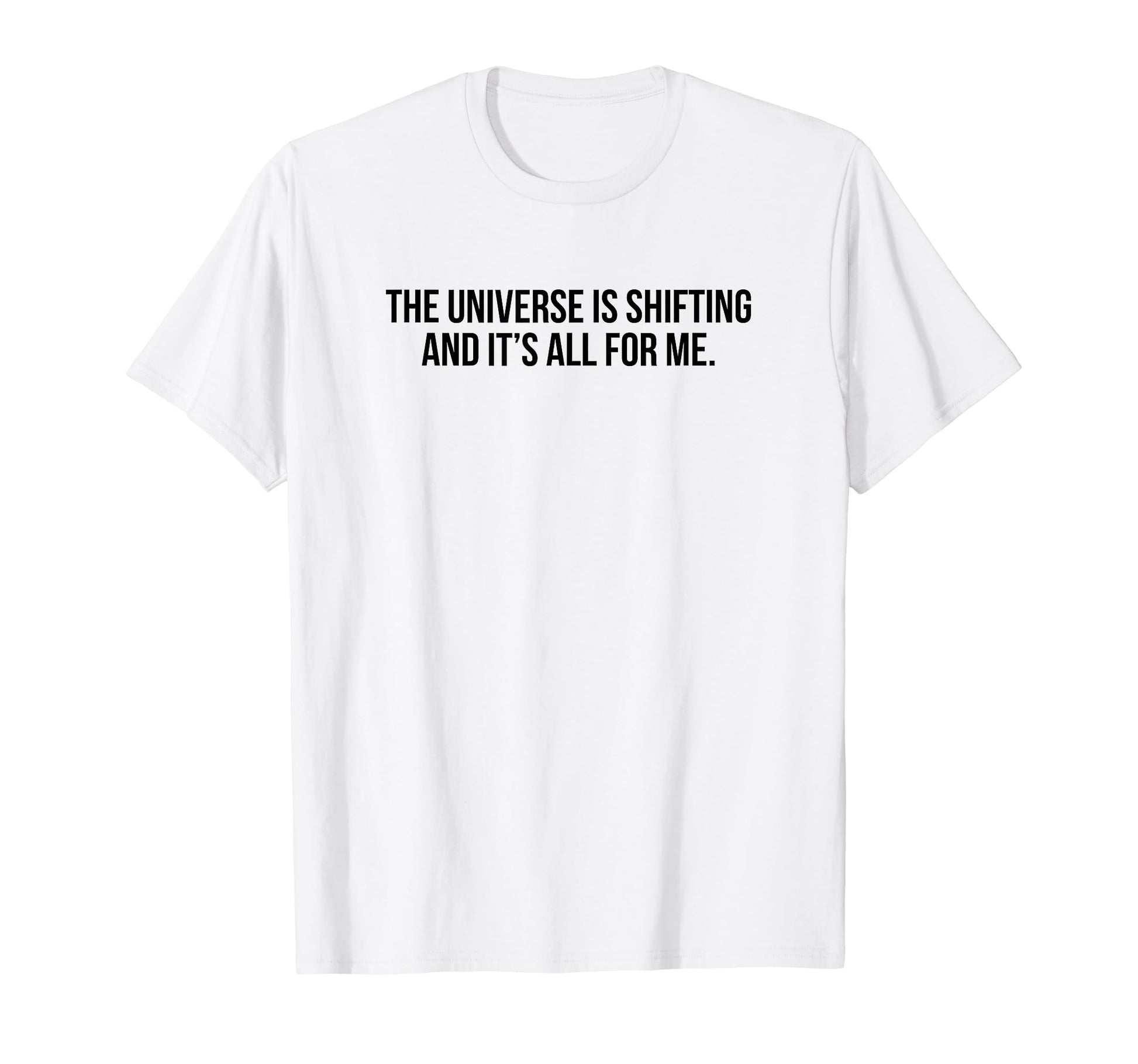 Universe Is Shifting And Its All Me T-Shirt - Custom Art Print Men Women - T-Shirt, Sweatshirt, Hoodie