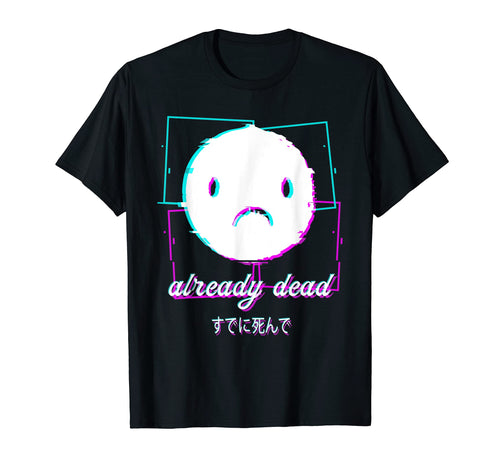 Already Dead Vaporwave Aesthetic T-Shirt - Minimalist Print for Adults - T-Shirt, Sweatshirt, Hoodie
