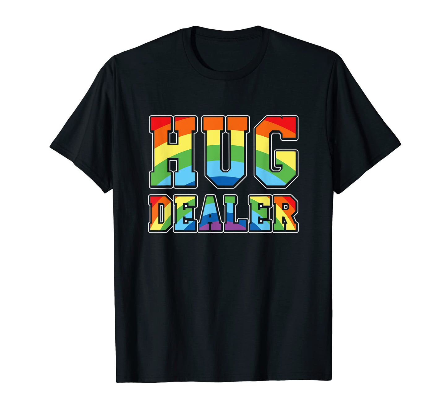 Funny Rainbow Hug Dealer Drug Awareness T-Shirt - Graphic Print Unisex - T-Shirt, Sweatshirt, Hoodie