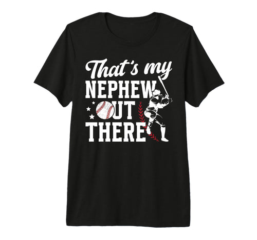 Mens Thats My Nephew Baseball Uncle T-Shirt - Custom Art Print Unisex - T-Shirt, Sweatshirt, Hoodie