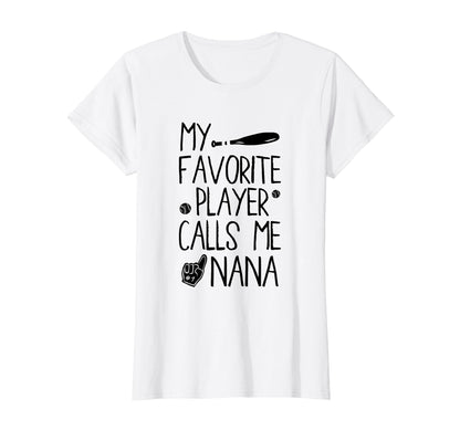 My Favorite Player Calls Me Nana T-Shirt - Casual Everyday Wear Unisex - T-Shirt, Sweatshirt, Hoodie