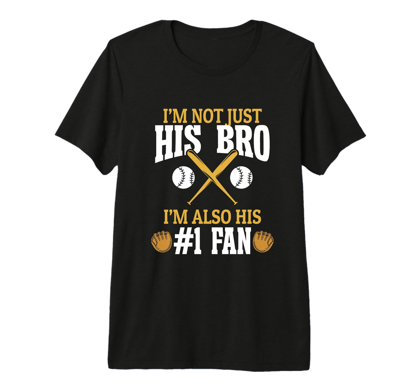 Baseball Brother Im Not Just His Bro T-Shirt - Custom Art Print for Adults - T-Shirt, Sweatshirt, Hoodie