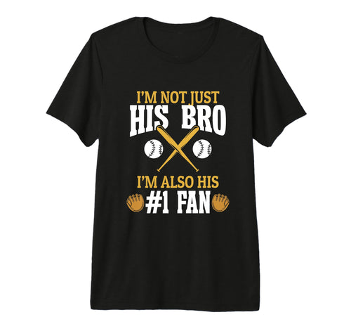 Baseball Brother Im Not Just His Bro T-Shirt - Custom Art Print for Adults - T-Shirt, Sweatshirt, Hoodie