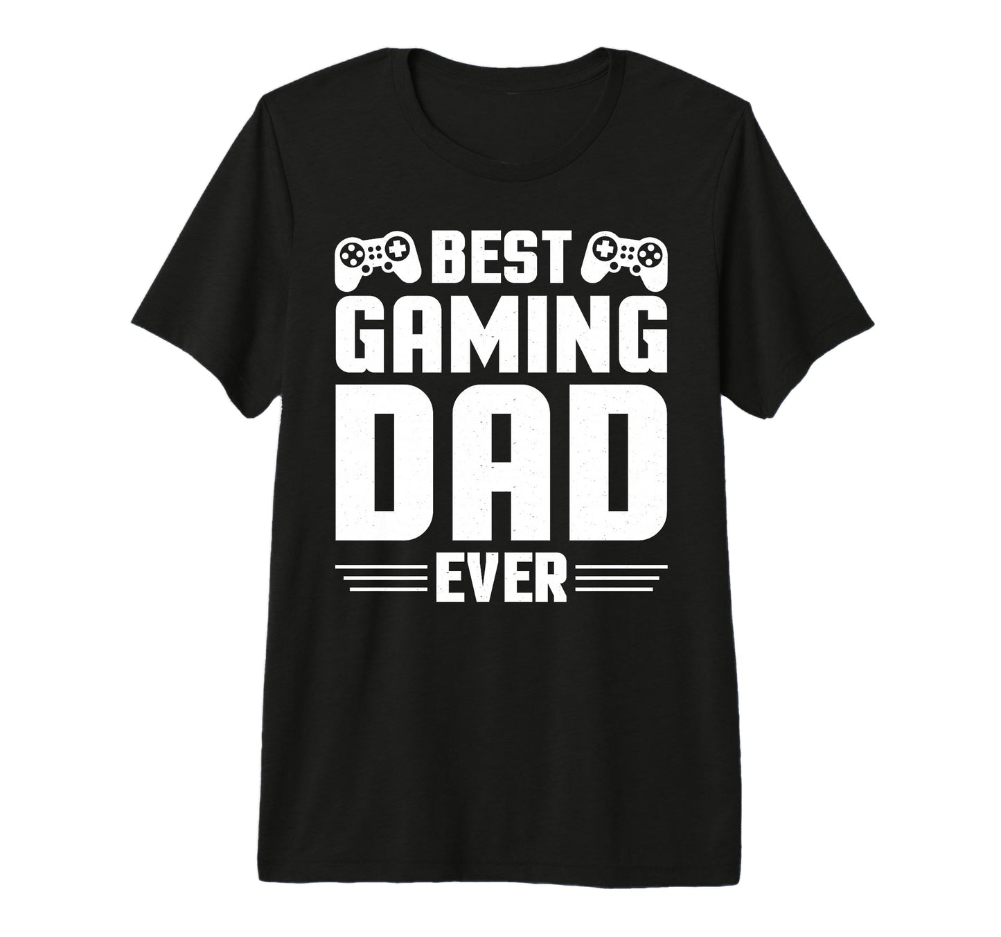 Best Gaming Dad Ever Fathers Day T-Shirt - Casual Everyday Wear Unisex - T-Shirt, Sweatshirt, Hoodie