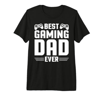 Best Gaming Dad Ever Fathers Day T-Shirt - Casual Everyday Wear Unisex - T-Shirt, Sweatshirt, Hoodie