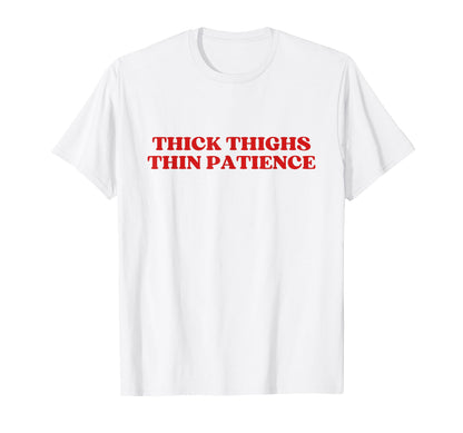 Thick Thighs Thin Patience Y2K T-Shirt - Trendy Graphic Men Women - T-Shirt, Sweatshirt, Hoodie