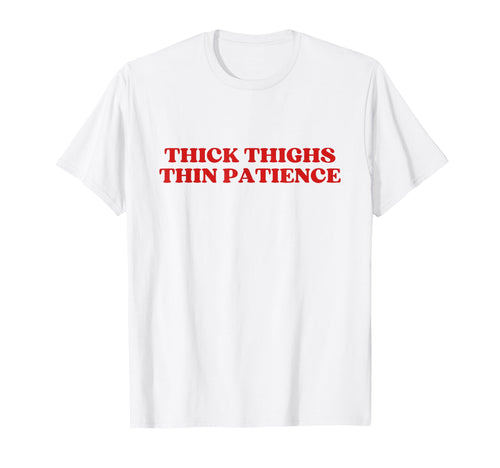 Thick Thighs Thin Patience Y2K T-Shirt - Trendy Graphic Men Women - T-Shirt, Sweatshirt, Hoodie