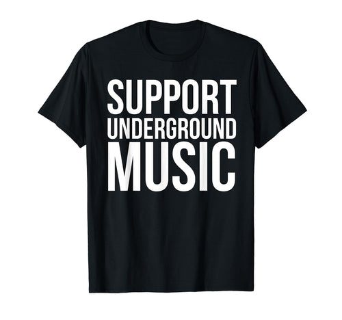 Support Underground Music Company Hoodie - Fun Novelty Design Men Women - T-Shirt, Sweatshirt, Hoodie