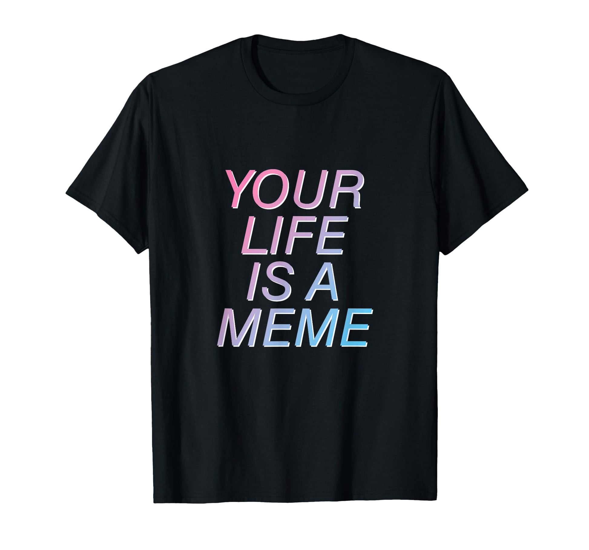 Your Life Is Meme Vaporwave T-Shirt - Casual Everyday Wear for Adults - T-Shirt, Sweatshirt, Hoodie