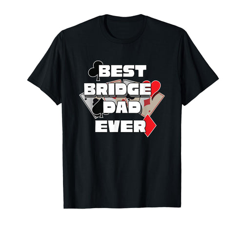 Best Bridge Dad Ever Bridge Player T-Shirt - Trendy Graphic for Adults - T-Shirt, Sweatshirt, Hoodie