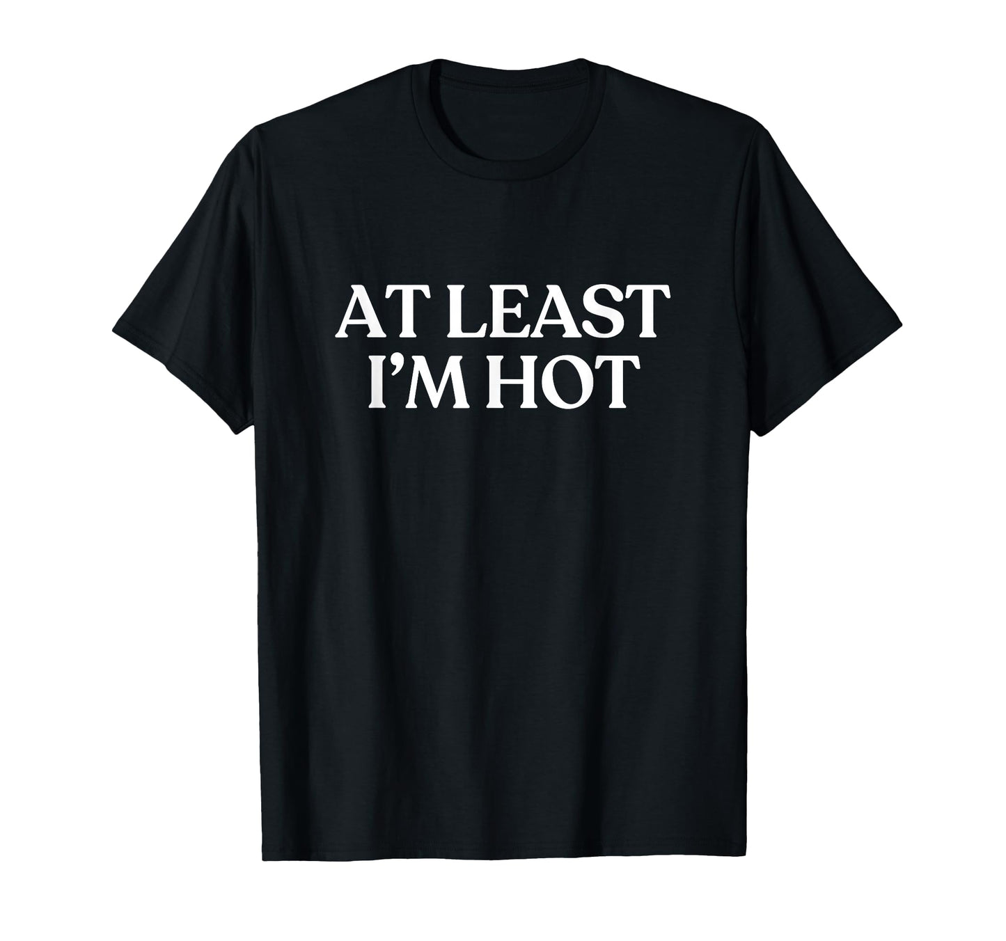 Least Im Hot Y2K Aesthetic Trendy T-Shirt - Trendy Graphic for Adults - T-Shirt, Sweatshirt, Hoodie