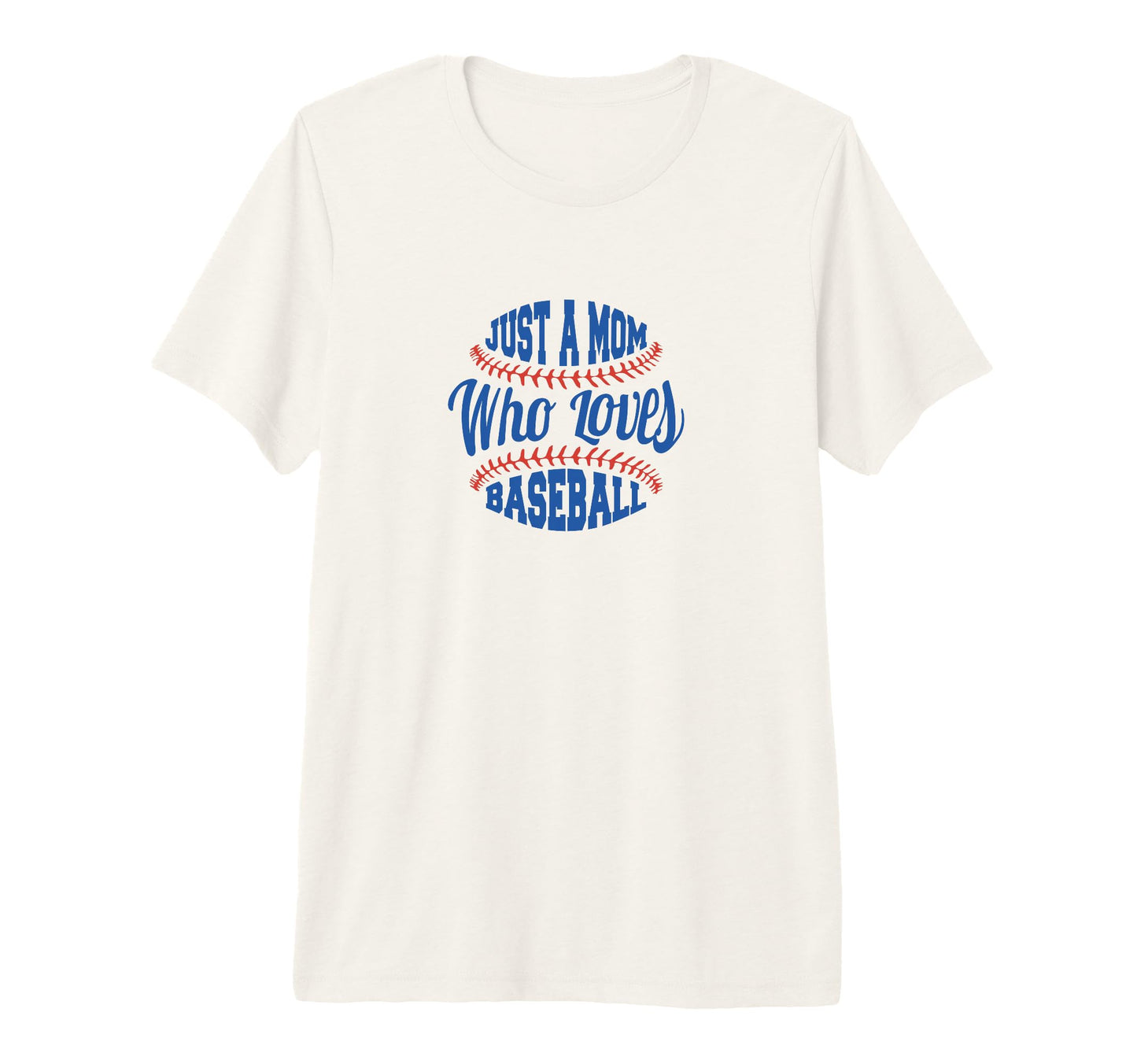 Baseball Mom Just Mom Who Loves Baseball T-Shirt - Streetwear Style Unisex - T-Shirt, Sweatshirt, Hoodie