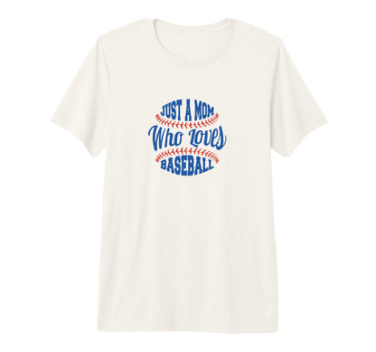 Baseball Mom Just Mom Who Loves Baseball T-Shirt - Streetwear Style Unisex - T-Shirt, Sweatshirt, Hoodie