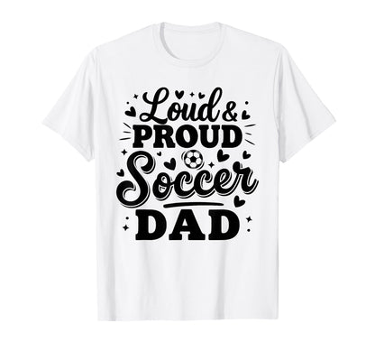 Loud Proud Soccer Dad Squad Team T-Shirt - Minimalist Print for Adults - T-Shirt, Sweatshirt, Hoodie