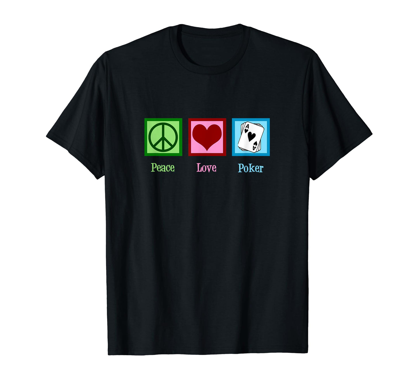 Peace Love Poker Player T-Shirt - Custom Art Print for Adults - T-Shirt, Sweatshirt, Hoodie