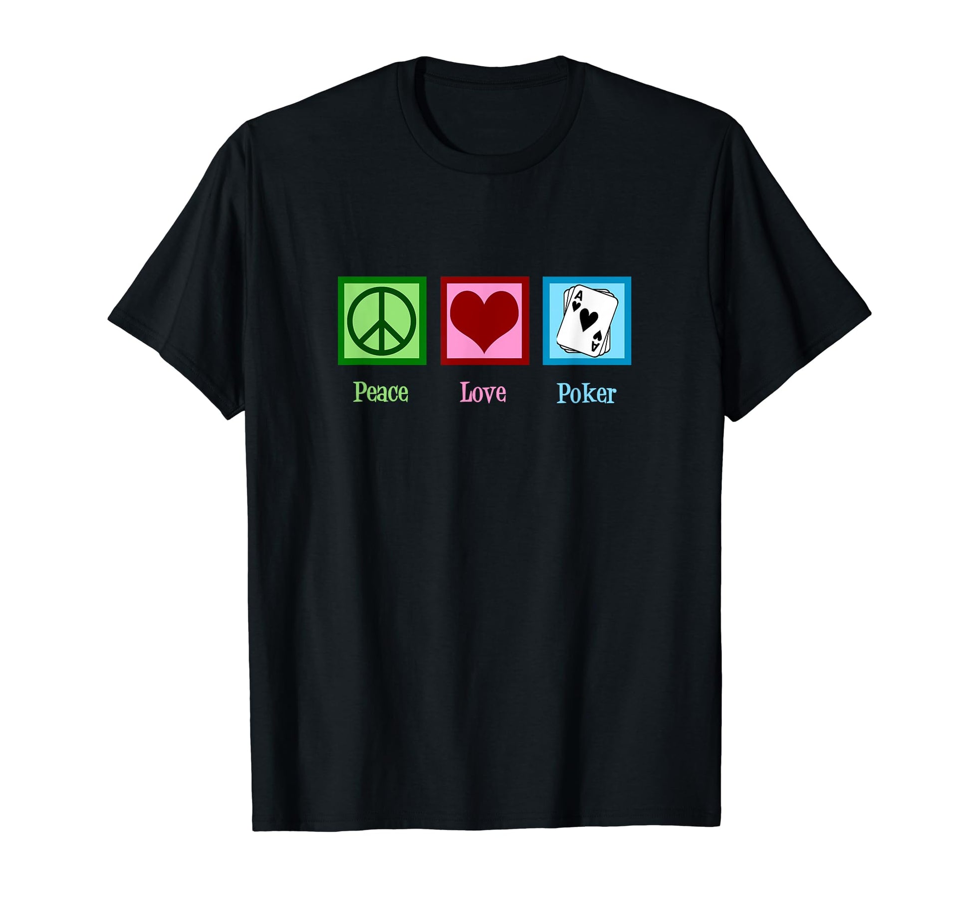 Peace Love Poker Player T-Shirt - Custom Art Print for Adults - T-Shirt, Sweatshirt, Hoodie