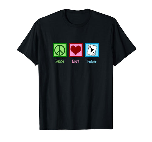 Peace Love Poker Player T-Shirt - Custom Art Print for Adults - T-Shirt, Sweatshirt, Hoodie
