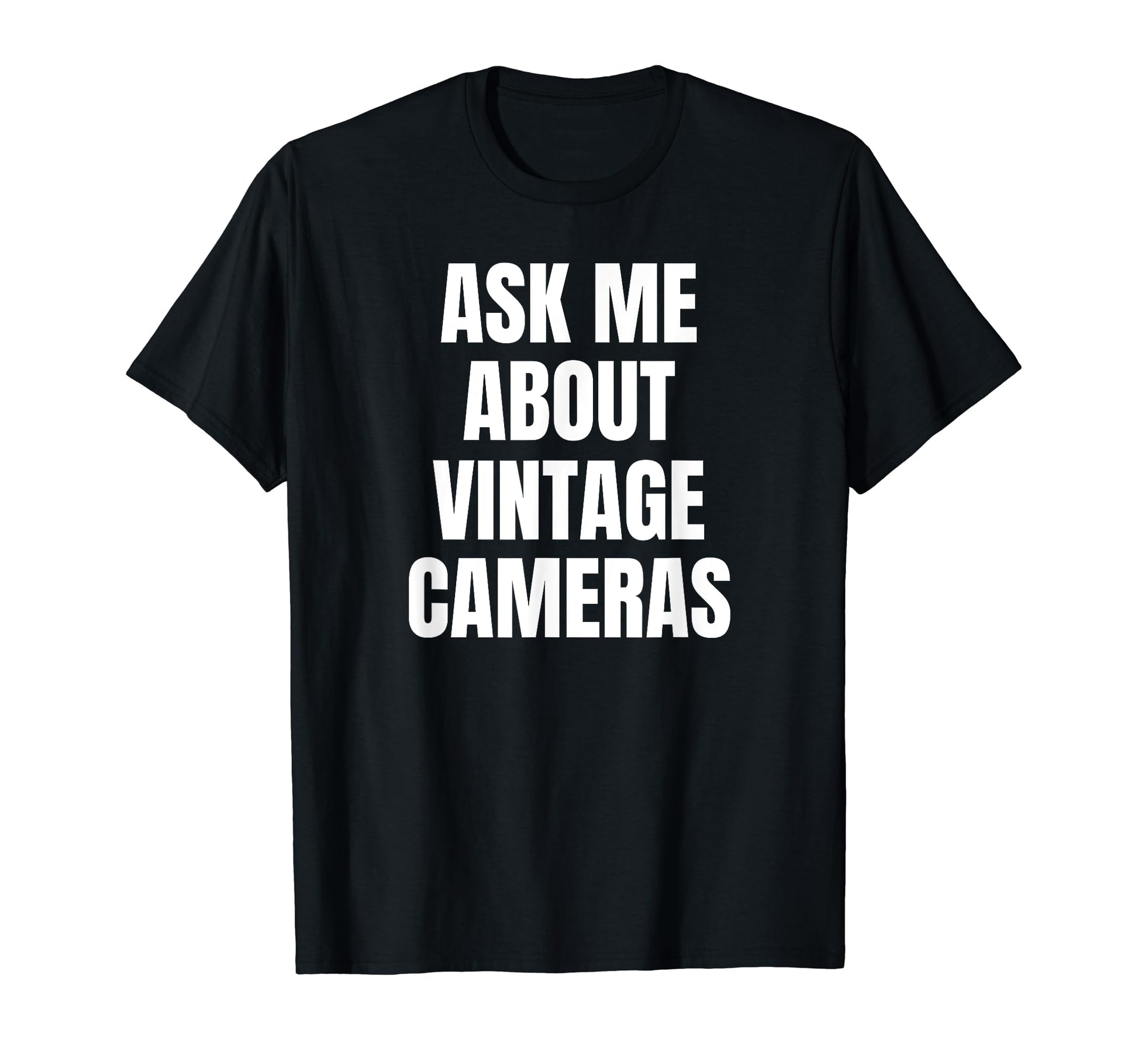 Ask Me About Cameras Hobby Funny T-Shirt - Aesthetic Graphic for Adults - T-Shirt, Sweatshirt, Hoodie