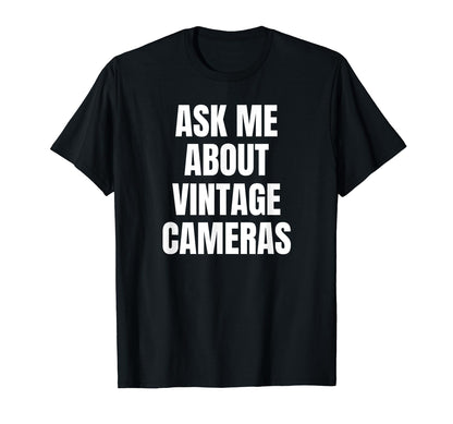 Ask Me About Cameras Hobby Funny T-Shirt - Aesthetic Graphic for Adults - T-Shirt, Sweatshirt, Hoodie