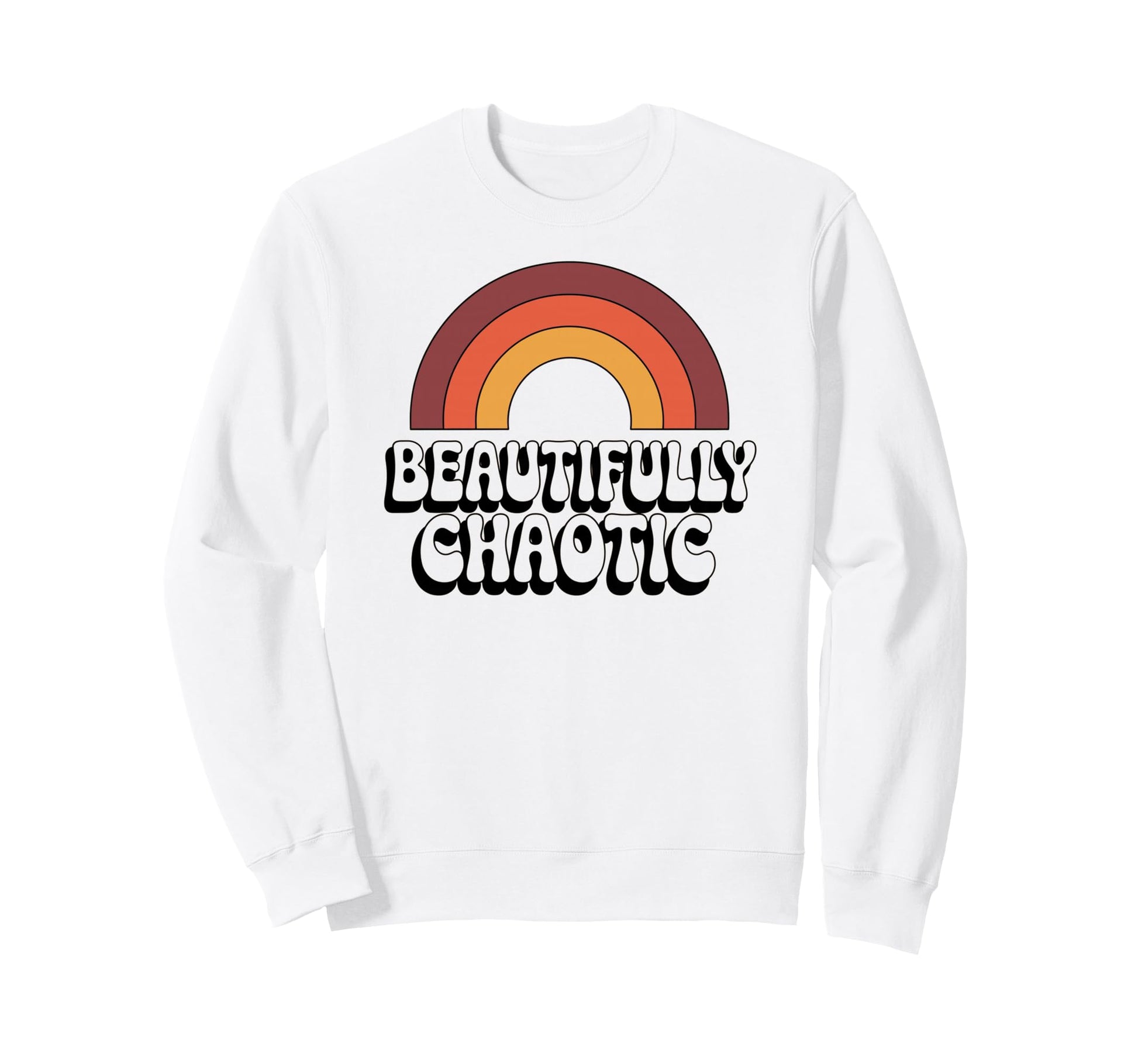 Beautifully Chaotic Funny 70S Sweatshirt - Streetwear Style Men Women - T-Shirt, Sweatshirt, Hoodie